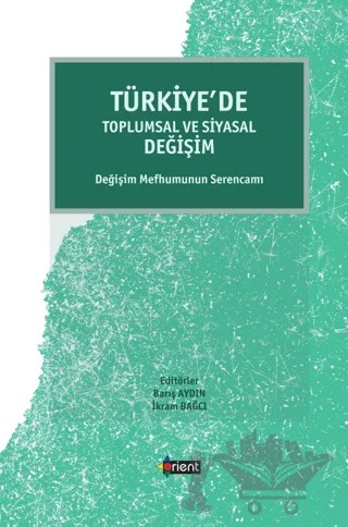 Türkiye’de Toplumsal ve Siyasal Değişim – Barış Aydın, İkram Bağcı – Orient Yayınları kitap kapağı