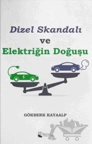 Dizel Skandalı ve Elektriğin Doğuşu – Gökberk Kayaalp – Karina Yayınevi kitap kapağı