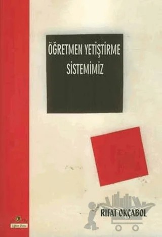 Öğretmen Yetiştirme Sistemimiz – Rıfat Okçabol – Ütopya Yayınevi kitap kapağı