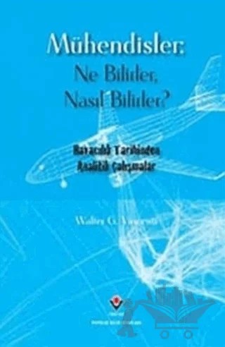 Mühendisler: Ne Bilirler / Nasıl Bilirler? – Walter G. Vincenti – TÜBİTAK Yayınları kitap kapağı
