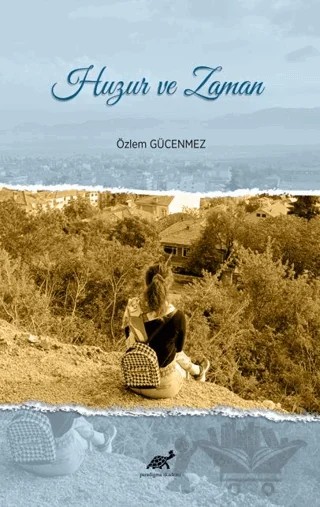 Huzur ve Zaman – Özlem Gücenmez – Paradigma Akademi Yayınları kitap kapağı