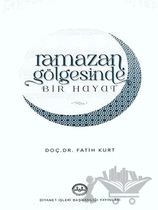 Ramazan Gölgesinde Bir Hayat – Fatih Kurt – Diyanet İşleri Başkanlığı kitap kapağı