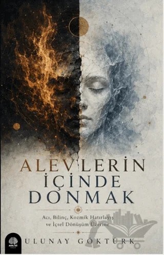 Alevlerin İçinde Donmak – Ulunay Göktürk – Akıl İzi Yayınları kitap kapağı