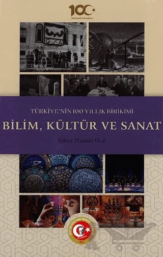 Türkiye'nin 100 Yıllık Birikimi: Bilim, Kültür ve Sanat – Mustafa Oral – Atatürk Araştırma Merkezi kitap kapağı