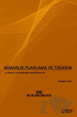 Mimarlık Planlama ve Tasarım Alanında Uluslararası Araştırmalar - Aralık 2022 – Seval Özgel Felek – Serüven Yayınevi kitap kapağı