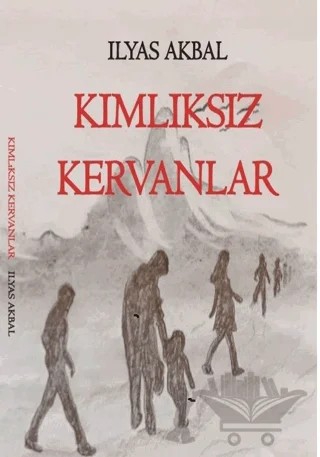 Kimliksiz Kervanlar – İlyas Akbal – Kara Caretta kitap kapağı