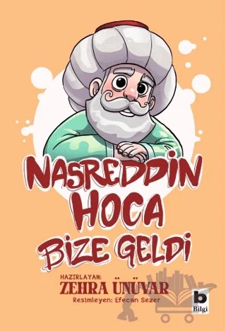 Nasreddin Hoca Bize Geldi – Zehra Ünüvar – Bilgi Yayınevi kitap kapağı