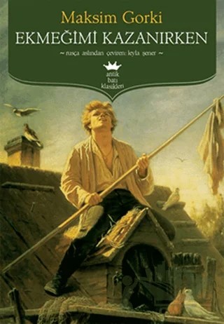 Ekmeğimi Kazanırken – Maksim Gorki – Antik Kitap kitap kapağı