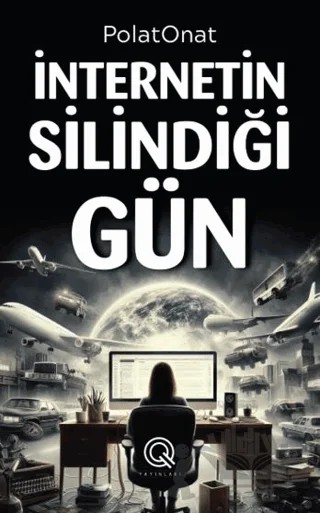 İnternetin Silindiği Gün – Polat Onat – Q Yayınları kitap kapağı