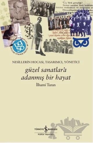 Güzel Sanatlar’a Adanmış Bir Hayat – İlhami Turan – İş Bankası Kültür Yayınları kitap kapağı