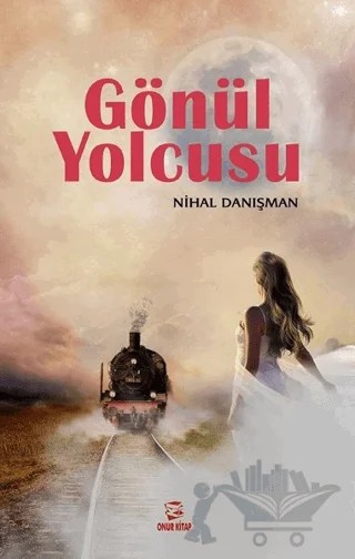 Gönül Yolcusu – Nihal Danışman – Onur Kitap kitap kapağı