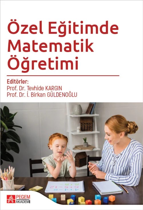 Özel Eğitimde Matematik Öğretimi – Tevhide Kargın, Ahmet Bilal Özbek, Alpaslan Karabulut, Ceyhun Servi – Pegem Akademi Yayıncılık kitap kapağı