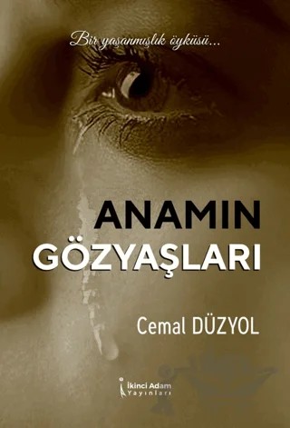 Anamın Gözyaşları – Cemal Düzyol – İkinci Adam Yayınları kitap kapağı