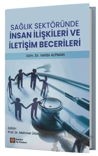 Sağlık Sektöründe İnsan İlişkileri ve İletişim Becerileri – Vehbi Alpman – İstanbul Tıp Kitabevi kitap kapağı
