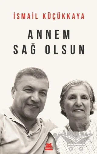 Annem Sağ Olsun – İsmail Küçükkaya – Kırmızı Kedi Yayınevi kitap kapağı