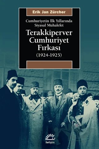 Terakkiperver Cumhuriyet Fırkası (1924-1925) – Erik Jan Zürcher – İletişim Yayınevi kitap kapağı