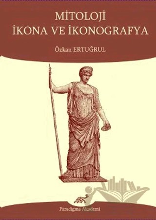 Mitoloji İkona ve İkonografya – Özkan Ertuğrul – Paradigma Akademi Yayınları kitap kapağı