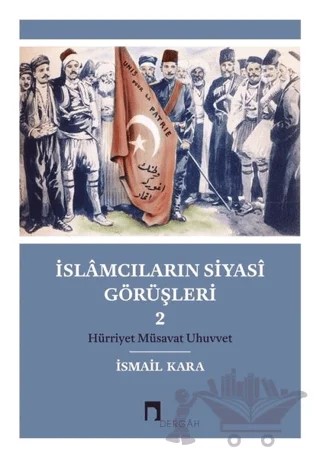 İslamcıların Siyasi Görüşleri 2 – İsmail Kara – Dergah Yayınları kitap kapağı