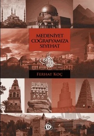 Medeniyet Coğrafyamıza Seyahat – Ferhat Koç – Düşün Yayıncılık kitap kapağı