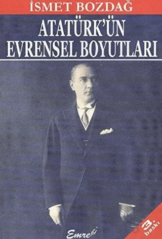 Atatürk’ün Evrensel Boyutları – İsmet Bozdağ – Emre Yayınları kitap kapağı