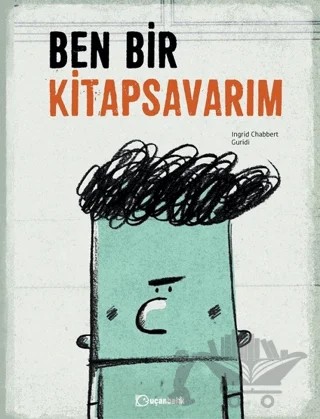 Ben Bir Kitapsavarım – Ingrid Chabbert – Uçanbalık Yayıncılık kitap kapağı