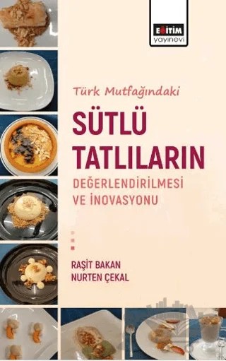 Türk Mutfagındaki Sütlü Tatlıların Değerlendirilmesi – Raşit Bakan, Nurten Çekal – Eğitim Yayınevi - Bilimsel Eserler kitap kapağı