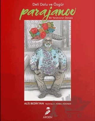 Deli Dolu ve Özgür: Parajanov – Alis Bedikyan – Arden Yayınları kitap kapağı