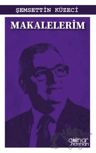 Makalelerim – Şemsettin Küzeci – Gülnar Yayınları kitap kapağı