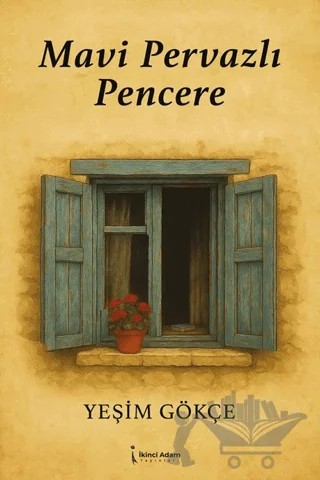 Mavi Pervazlı Pencere – Yeşim Gökçe – İkinci Adam Yayınları kitap kapağı