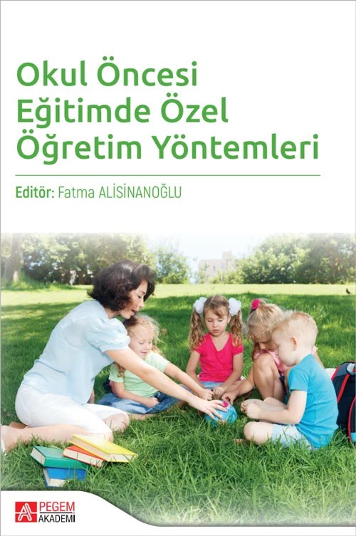 Okul Öncesi Eğitimde Özel Öğretim Yöntemleri – Fatma Alisinanoğlu, Berrin Dinç, Gözde İnal Kızıltepe, Gülçin Güven, Gülhan Güven – Pegem Akademi Yayıncılık kitap kapağı