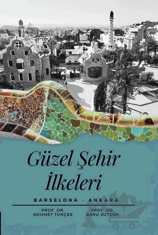 Güzel Şehir İlkeleri Barselona-Ankara – Mehmet Tunçer, Banu Öztürk – Akademisyen Kitabevi kitap kapağı