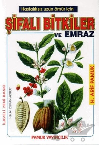Hastalıksız Uzun Ömür İçin Şifalı Bitkiler ve Emraz (Bitki-002) – H. Arif Pamuk – Pamuk Yayıncılık kitap kapağı