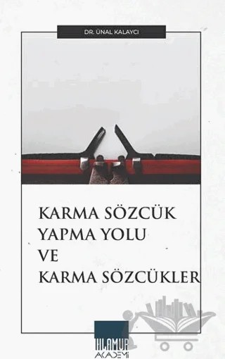 Karma Sözcük Yapma Yolu ve Karma Sözcükler – Ünal Kalaycı – Ihlamur Akademi kitap kapağı