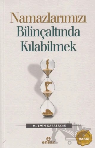 Namazlarımızı Bilinçaltında Kılabilmek – M. Emin Karabacak – Ensar Neşriyat kitap kapağı