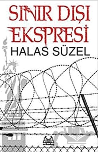Sınır Dışı Ekspresi – Halas Süzel – Arkadaş Yayınları kitap kapağı
