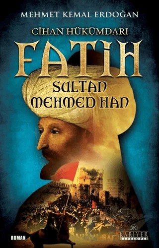 Cihan Hükümdarı Fatih Sultan Mehmed Han – Mehmet Kemal Erdoğan – Kariyer Yayınları kitap kapağı