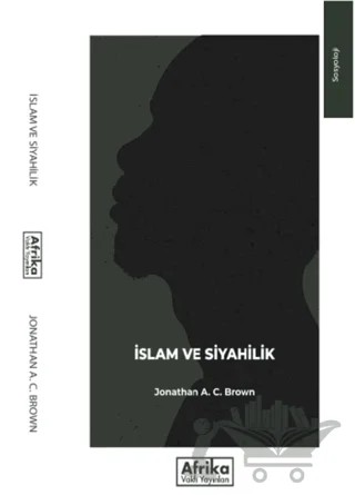 İslam ve Siyahilik – Jonathan A. C. Brown – Afrika Vakfı Yayınları kitap kapağı