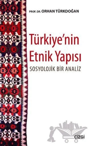 Türkiye’nin Etnik Yapısı – Orhan Türkdoğan – Çizgi Kitabevi Yayınları kitap kapağı