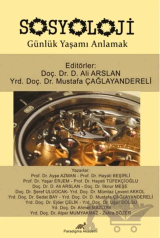 Sosyoloji Günlük Yaşamı Anlamak – Ali Arslan, Mustafa Çağlayandereli – Paradigma Akademi Yayınları kitap kapağı