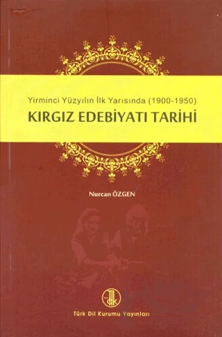 Kırgız Edebiyatı Tarihi – Nurcan Özgen – Türk Dil Kurumu Yayınları kitap kapağı