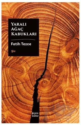 Yaralı Ağaç Kabukları – Fatih Tezce – Çıra Yayınları kitap kapağı