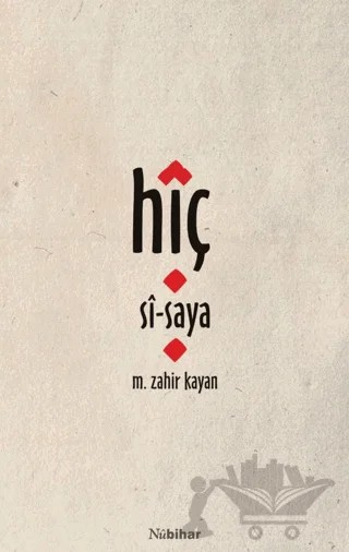 Hîç - Sî - Saya – M. Zahir Kayan – Nubihar Yayınları kitap kapağı