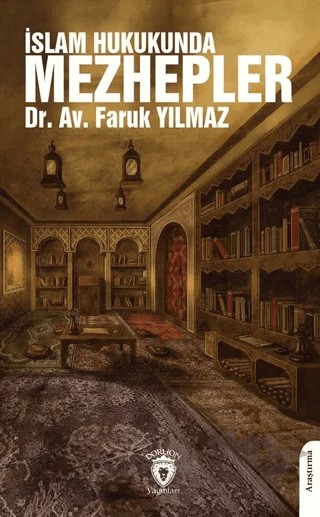 İslam Hukukunda Mezhepler – Faruk Yılmaz – Dorlion Yayınları kitap kapağı