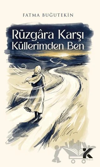 Rüzgara Karşı Küllerimden Ben – Fatma Buğutekin – Kiba Yayımcılık kitap kapağı
