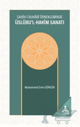 Sahih-i Buhari Örnekleminde Üslubu’l-Hakim Sanatı – Muhammed Emin Görgün – Sonçağ Yayınları kitap kapağı
