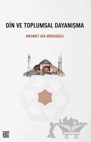 Din ve Toplumsal Dayanışma – Mehmet Ata Mirzaoğlu – Palet Yayınları kitap kapağı