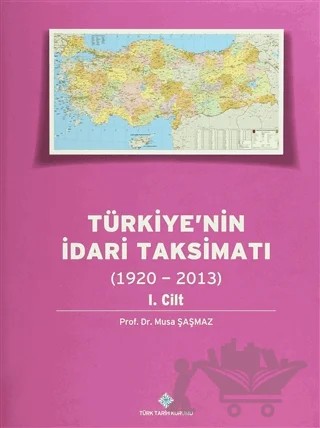 Türkiye'nin İdari Taksimatı (15 Cilt Takım) - (1920 - 2013) – Musa Şaşmaz – Türk Tarih Kurumu Yayınları kitap kapağı