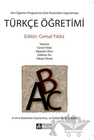 Yeni Yönetim Programına Göre Kuramdan Uygulamaya Türkçe Öğretimi – Alpaslan Okur, Cemal Yıldız, Gökhan Arı, Yakup Yılmaz – Pegem Akademi Yayıncılık kitap kapağı