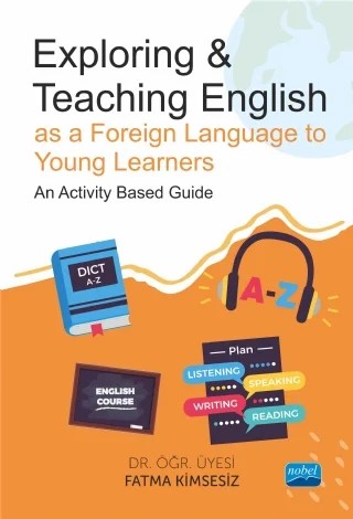Exploring & Teaching English as a Foreign Language to Young Learners - An Activity Based Guide – Fatma Kimsesiz – Nobel Akademik Yayıncılık kitap kapağı