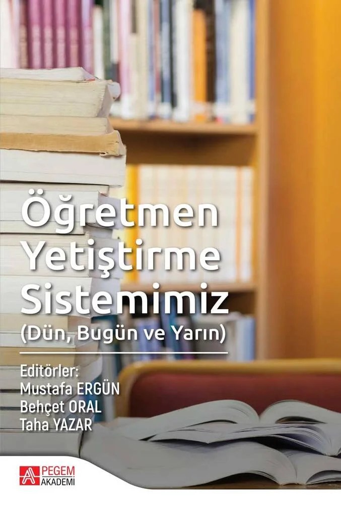 Öğretmen Yetiştirme Sistemimiz – Mustafa Ergün, Ahmet Çoban, Bayram Aşılıoğlu, Bayram Özer – Pegem Akademi Yayıncılık kitap kapağı